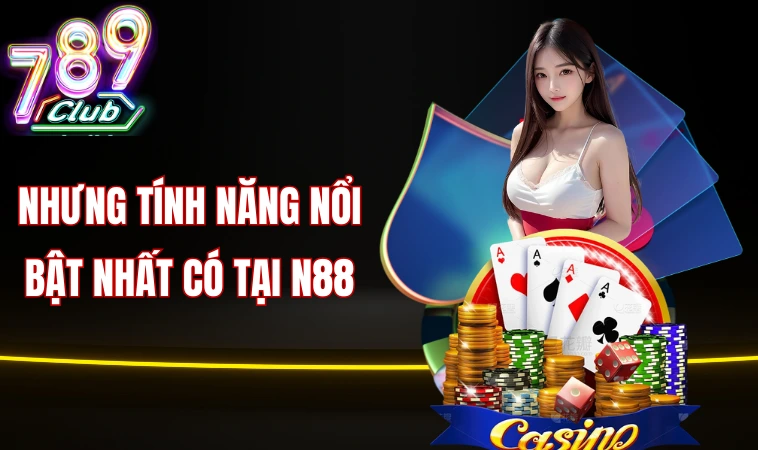 N88 - Khám Phá Nền Tảng Cá Cược Hấp Dẫn Nhất Thị Trường 1 Nhưng tính năng nổi bật nhất có tại N88